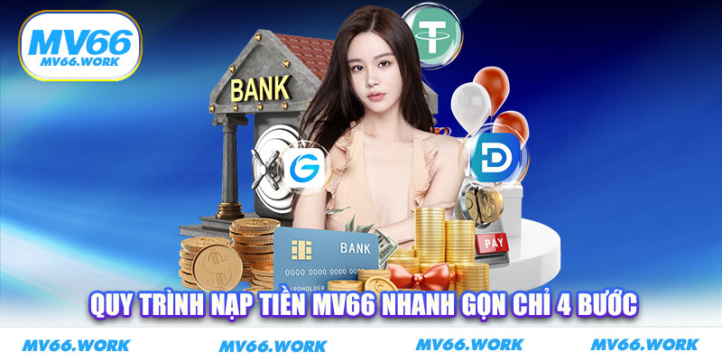 Quy trình nạp tiền MV66 nhanh gọn chỉ 4 bước