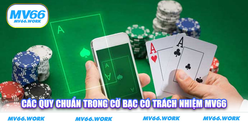 Các quy chuẩn trong cờ bạc có trách nhiệm MV66