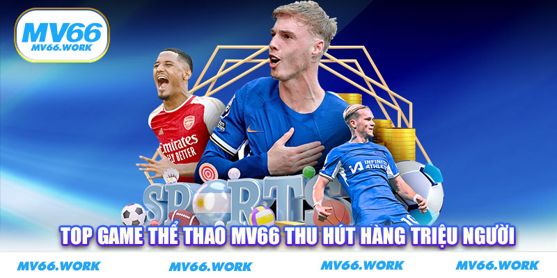 Top game thể thao MV66 thu hút hàng triệu người