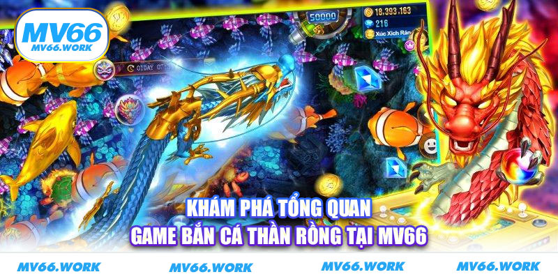 Khám phá tổng quan game bắn cá thần rồng tại MV66 